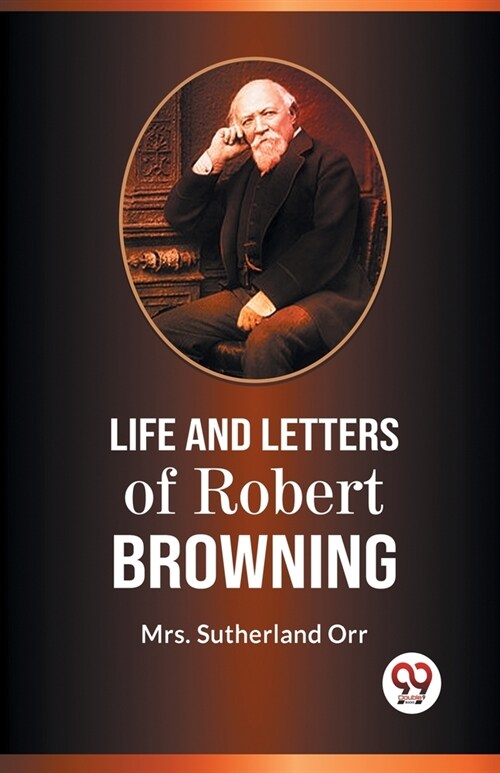 Life And Letters Of Robert Browning (Paperback)