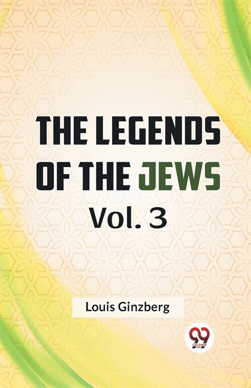 The Legends Of The Jews Vol. 3 (Paperback)