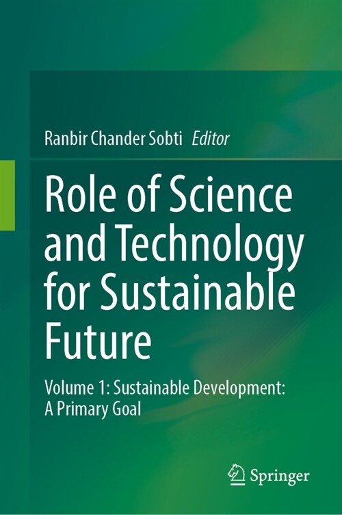 Role of Science and Technology for Sustainable Future: Volume 1: Sustainable Development: A Primary Goal (Hardcover, 2024)