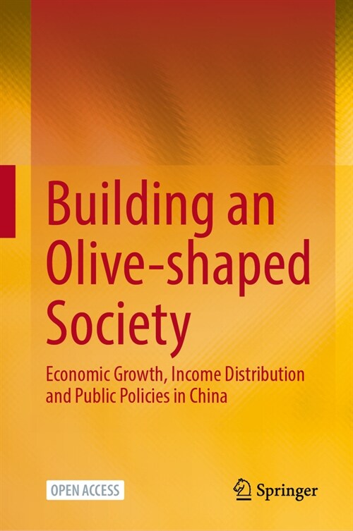 Building an Olive-Shaped Society: Economic Growth, Income Distribution and Public Policies in China (Hardcover, 2024)