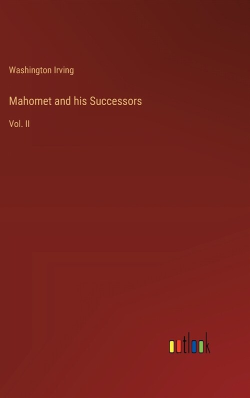 Mahomet and his Successors: Vol. II (Hardcover)