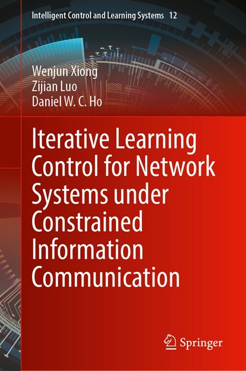 Iterative Learning Control for Network Systems Under Constrained Information Communication (Hardcover, 2024)