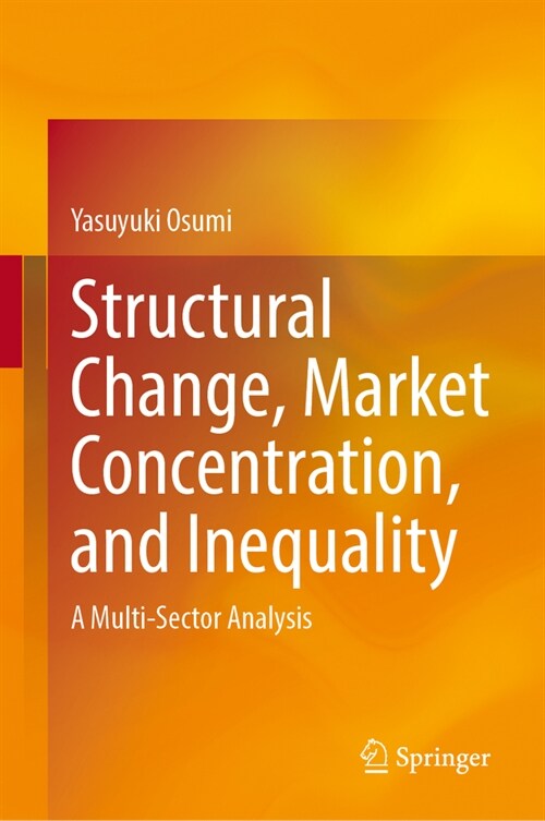 Structural Change, Market Concentration, and Inequality: A Multi-Sector Analysis (Hardcover, 2024)