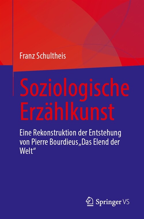 Soziologische Erz?lkunst: Ein Werkstattbesuch Bei Pierre Bourdieus Das Elend Der Welt (Paperback, 2024)