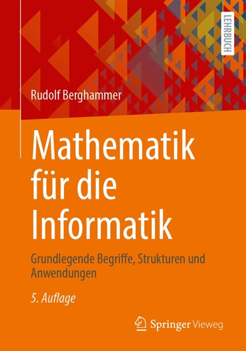 Mathematik F? Die Informatik: Grundlegende Begriffe, Strukturen Und Anwendungen (Paperback, 5, 5. Aufl. 2024)