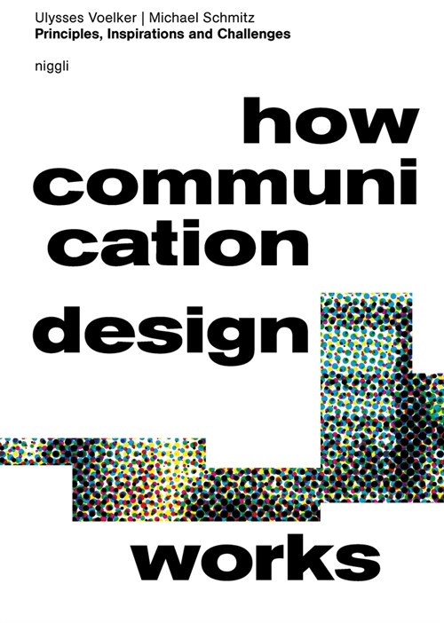 How Communication Design Works: Principles, Inspirations & Challenges (Hardcover)