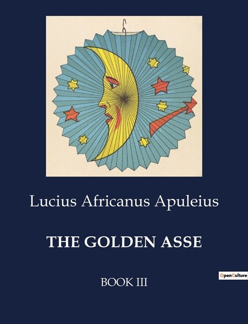 The Golden Asse: Book III (Paperback)