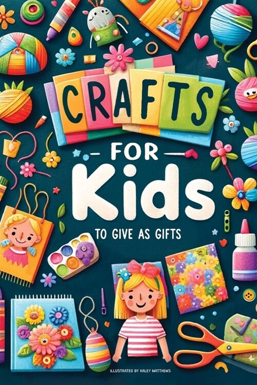 Crafts For Kids: To Give As Gifts (Paperback)