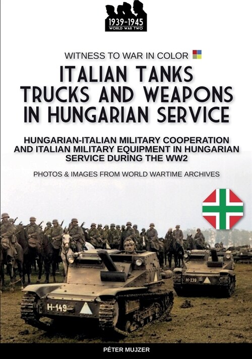 Italian tanks trucks and weapons in Hungarian service (Paperback)