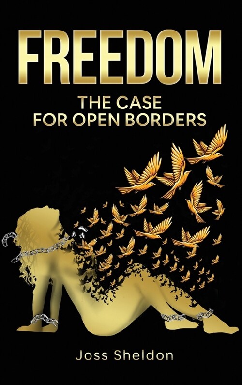 Freedom: The Case For Open Borders (Hardcover)