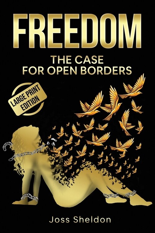 Freedom: The Case For Open Borders: LARGE PRINT EDITION (Paperback)