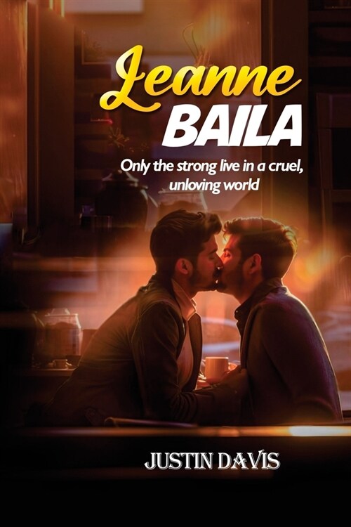 Leanne Baila: Only the strong live in a cruel, unloving world (Paperback)