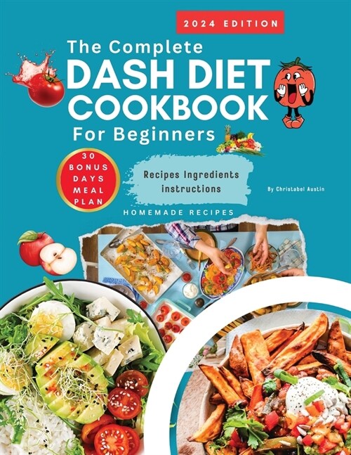 Dash Diet Cookbook For Beginners 2024 Complete Dash Diet Cookbook (Paperback)