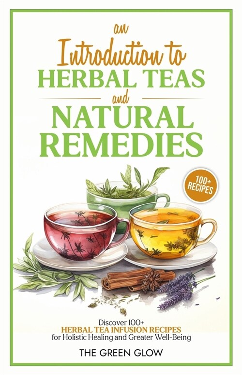 An Introduction to Herbal Teas and Natural Remedies (Paperback)