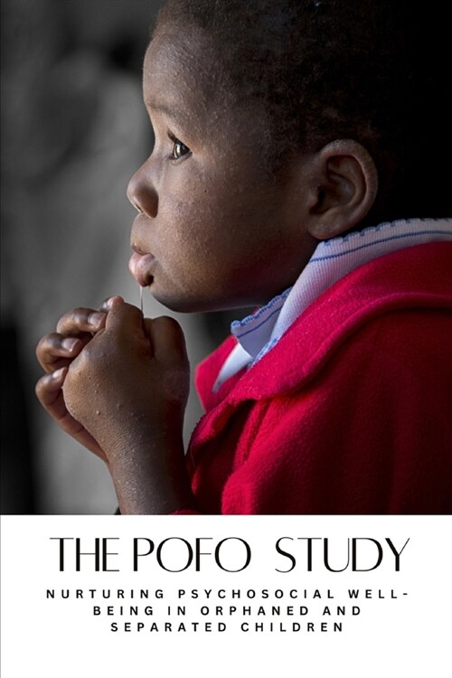 The POFO Study: Nurturing Psychosocial Well-being in Orphaned and Separated Children (Paperback)