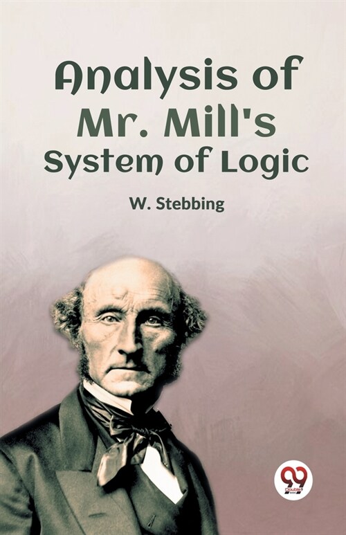 Analysis Of Mr. MillS System Of Logic (Paperback)