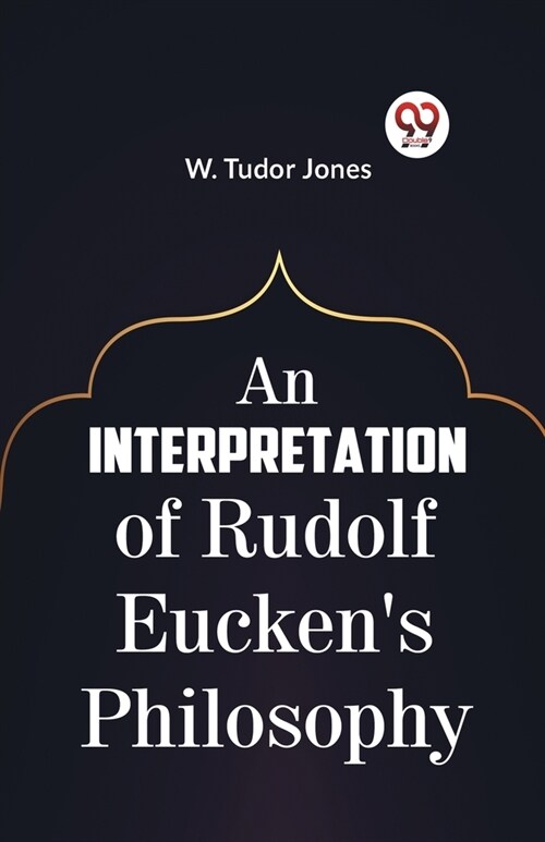 An Interpretation Of Rudolf Euckens Philosophy (Paperback)