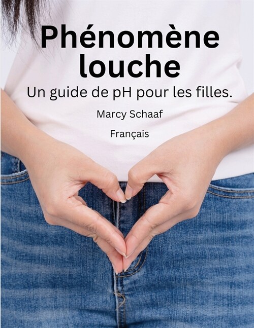 Ph?om?e louche Un guide de pH pour les filles. (French) pHishy pHenomenon (Paperback)