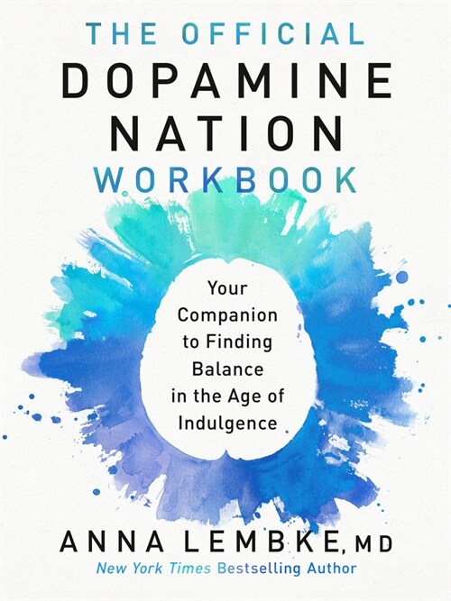The Official Dopamine Nation Workbook: Practical Guide to Finding Balance in the Age of Indulgence (Paperback)