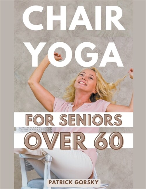 Chair Yoga For Seniors Over 60 (Paperback)