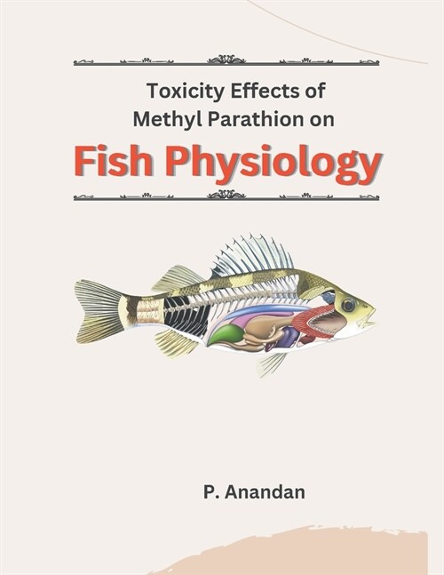 Toxicity Effects of Methyl Parathion on Fish Physiology (Paperback)