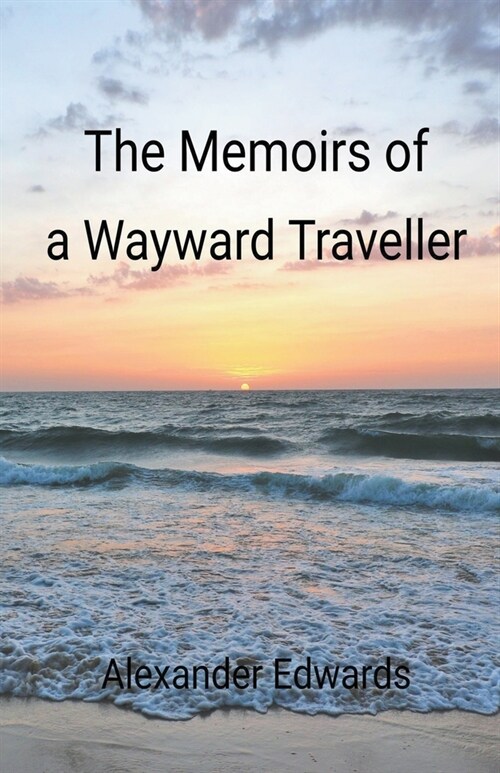 The Memoirs of a Wayward Traveller (Paperback)