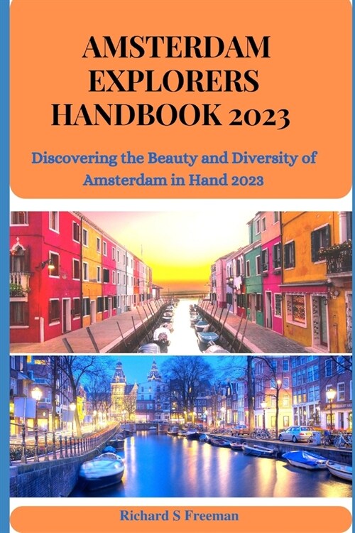 Amsterdam Explorers Handbook 2023: Discovering the Beauty and Diversity of Amsterdam in Hand 2023 (Paperback)
