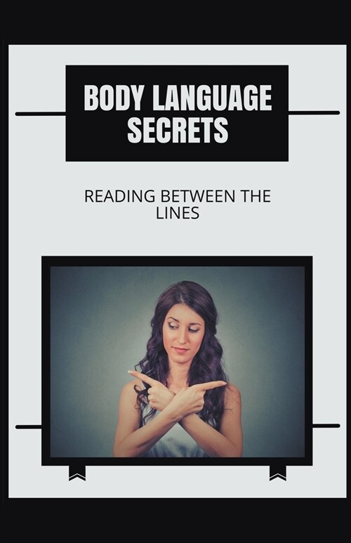 Body Language Secrets: Reading Between the Lines (Paperback)