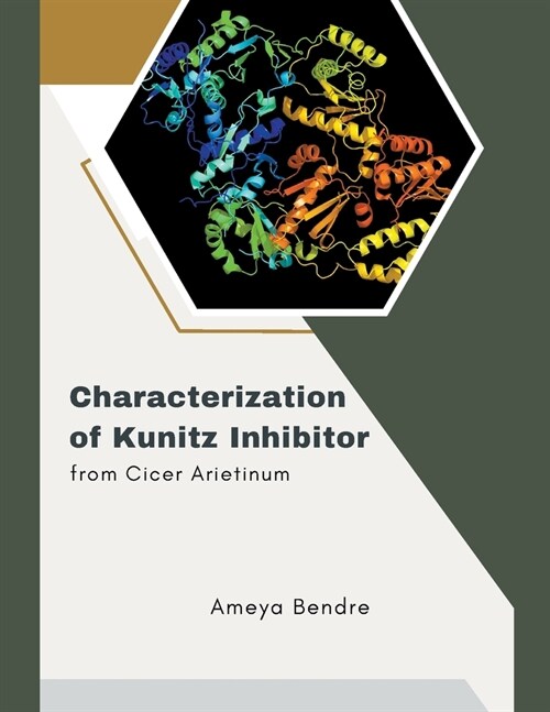 Characterization of Kunitz Inhibitor from Cicer Arietinum (Paperback)