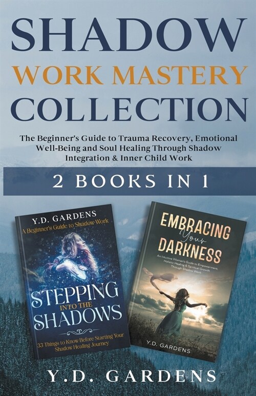 Shadow Work Mastery Collection: The Beginners Guide to Trauma Recovery, Emotional Well-Being and Soul Healing Through Shadow Integration & Inner Chil (Paperback)