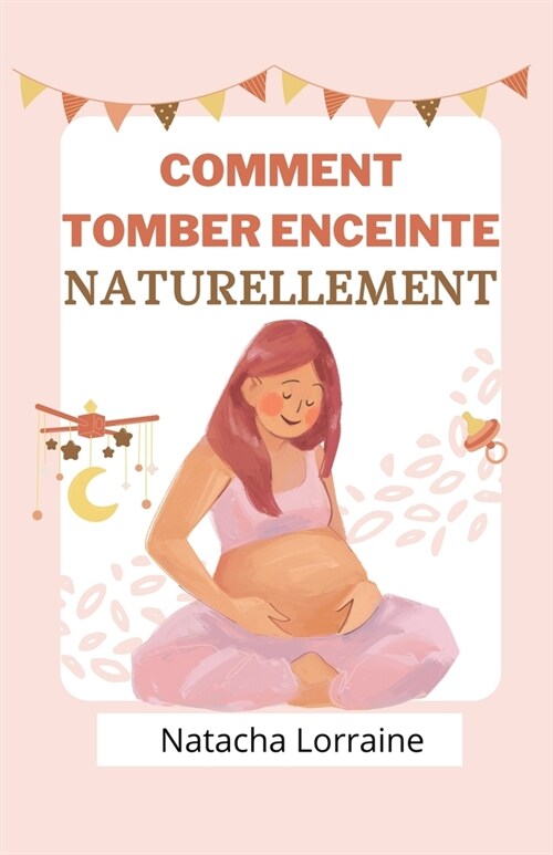 Comment tomber enceinte naturellement (Paperback)
