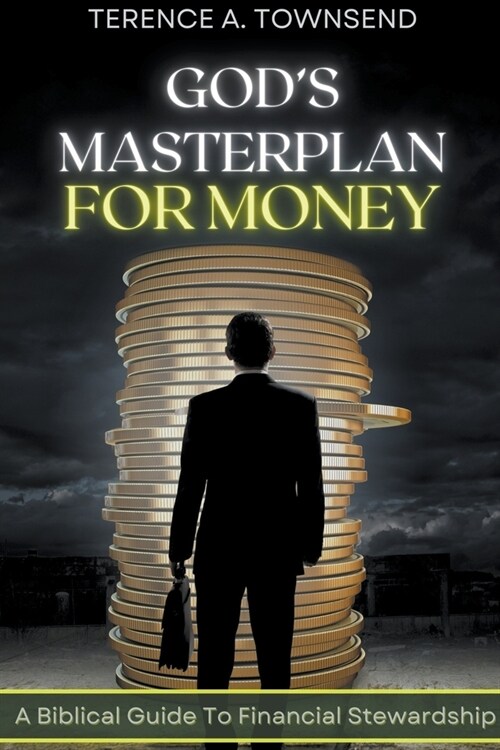 Gods Masterplan For Money - A Biblical Guide To Financial Stewardship (Paperback)