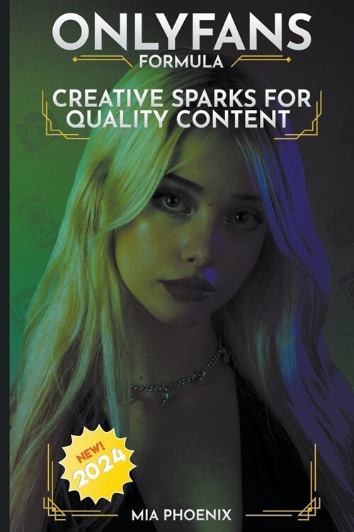 Creative Sparks For Quality Content: OnlyFans Forumla *2024* NEW! (Paperback)