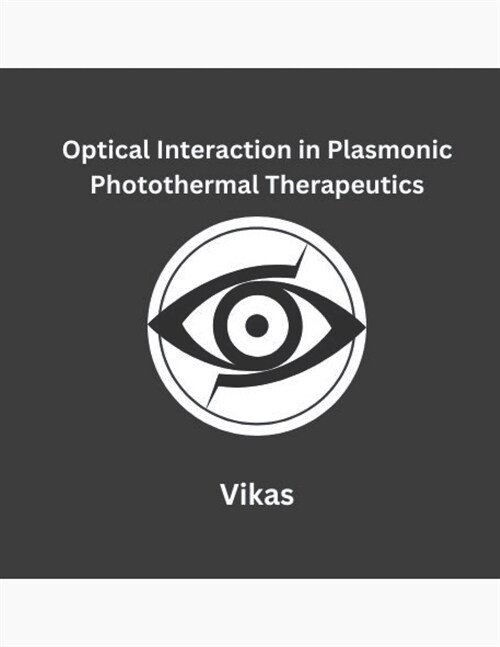 Optical Interaction in Plasmonic Photothermal Therapeutics (Paperback)