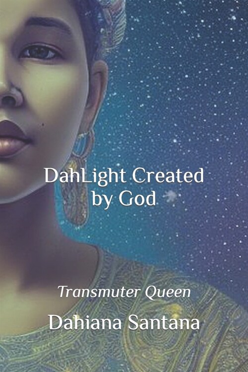 DahLight Created by God: Transmuter Queen (Paperback)