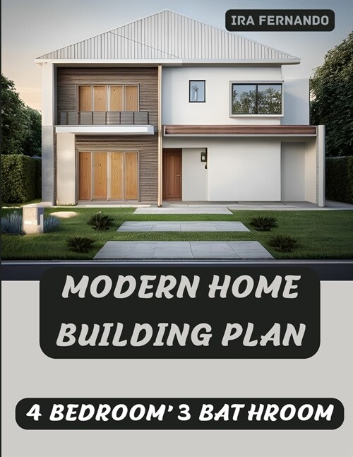 Modern Home Building Plan: 4 Bedroom, 3 Bathroom with Garage and CAD File: Customizable Design and Sustainable Living (Paperback)
