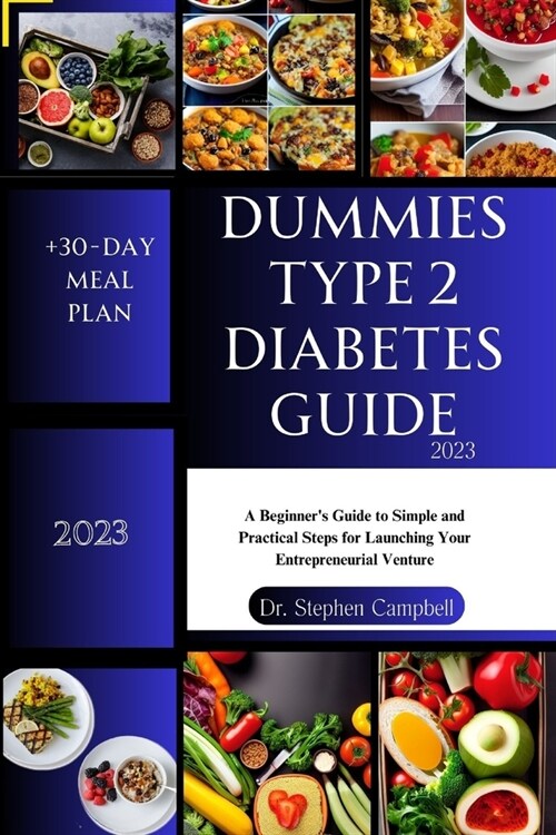 Dummies type 2 diabetes guide 2023: The Ultimate Guide to Living a Healthy Life and Managing a Newly Diagnosed Type 2 Diabetes with a 30-Day Meal Plan (Paperback)