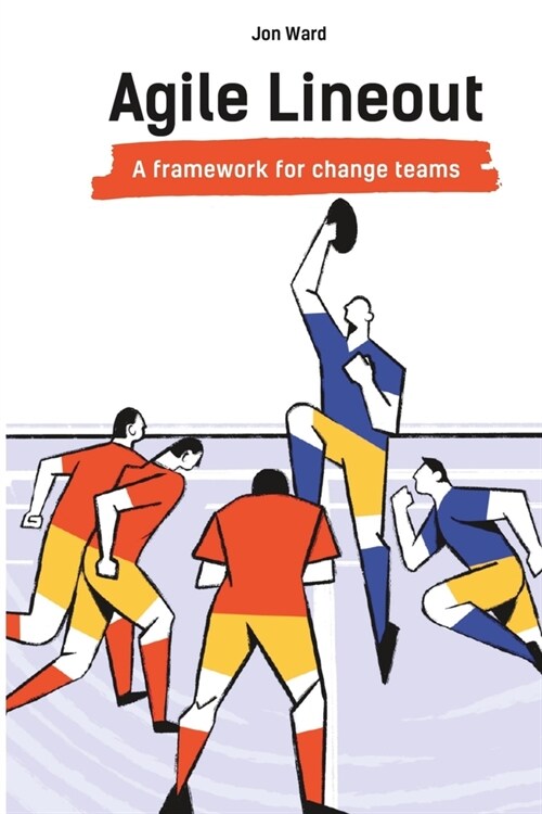 Agile Lineout: A Framework for change teams (Paperback)