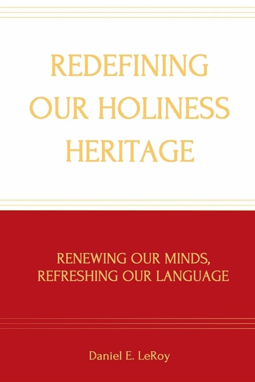 Redefining Our Holiness Heritage: Renewing Our Minds, Refreshing Our Language (Paperback)