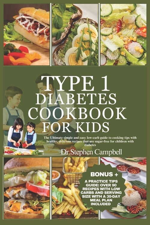 Type 1 diabetes cookbook for kids: The Ultimate simple and easy low-carb guide to cooking tips with healthy, delicious recipes that are sugar-free for (Paperback)