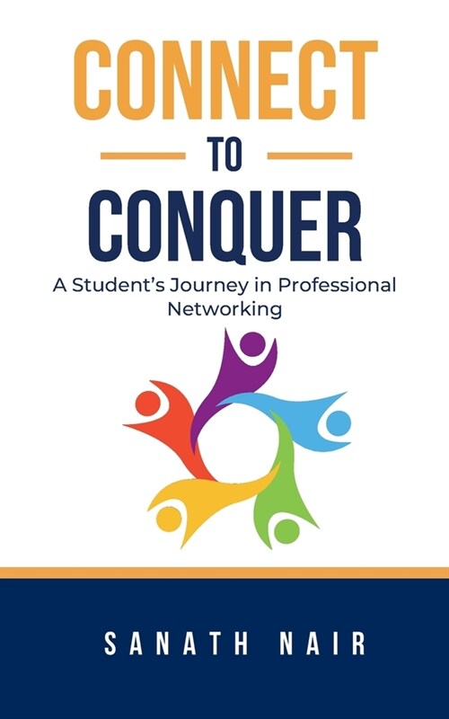 Connect to Conquer: A Students Journey in Professional Networking (Paperback)