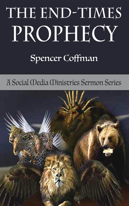 The End-Times Prophecy: A Social Media Ministries Sermon Series (Paperback)