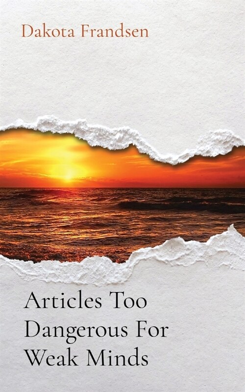 Articles Too Dangerous For Weak Minds (Paperback)