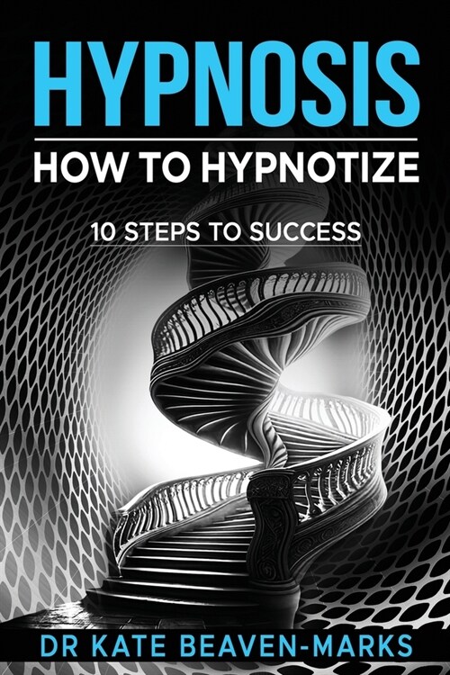 Hypnosis: How To Hypnotize: 10 Steps To Success (Paperback)