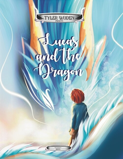 Lucas and the Dragon: An Original Tyler Woden Fairytale Of The Magic Of Kindness and Respect (Paperback)