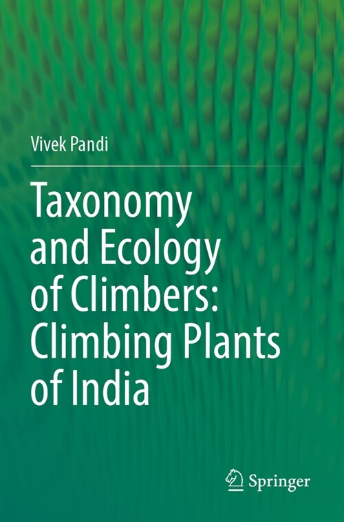 Taxonomy and Ecology of Climbers: Climbing Plants of India (Paperback, 2023)