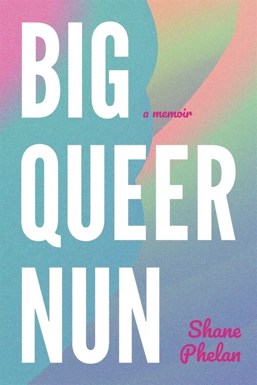 Big Queer Nun: A Memoir (Paperback)