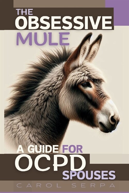 The Obsessive Mule: A Guide For OCPD Spouses (Paperback)