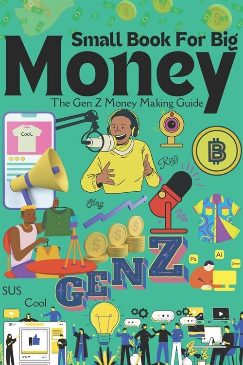 Small Book For Big Money: The Gen Z Money Making Guide (Paperback)