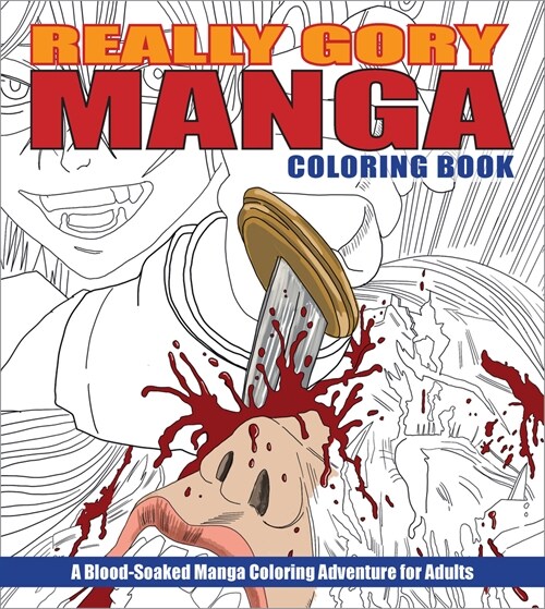Really Gory Manga Coloring Book: A Blood-Soaked Manga Coloring Adventure for Adults (Paperback)